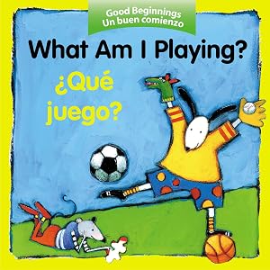What Am I Playing?/¿Qué juego?: Bilingual English-Spanish (Good Beginnings)