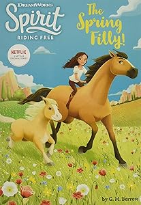 Spirit Riding Free: The Spring Filly! by G. M. Berrow