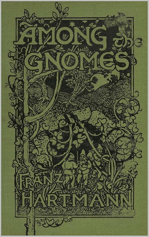 Among the Gnomes: An Occult Tale of Adventure in the Untersberg by Franz Hartmann