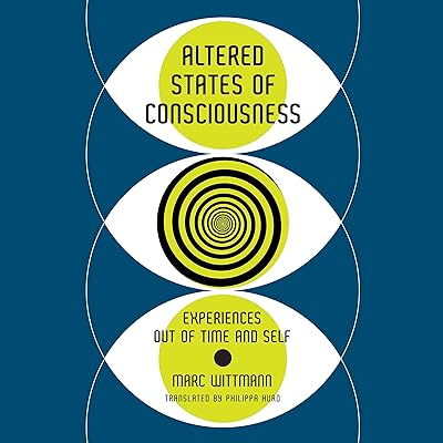 Altered States of Consciousness: Experiences Out of Time and Self