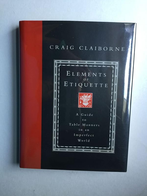 Elements of Etiquette: A Guide to Table Manners in an Imperfect World by Craig Claiborne