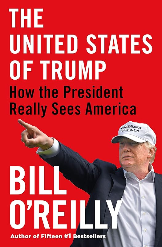 The United States of Trump: How the President Really Sees America by Bill O'Reilly