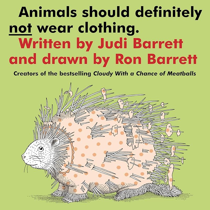 Animals Should Definitely Not Wear Clothing by Judi Barrett