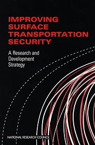 Improving Surface Transportation Security: A Research and Development Strategy by Committee on R&amp