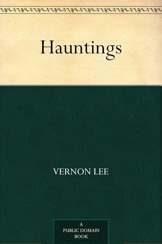 Hauntings by Vernon Lee