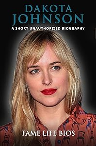 Dakota Johnson: A Short Unauthorized Biography