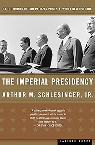 The Imperial Presidency by Arthur Meier Schlesinger