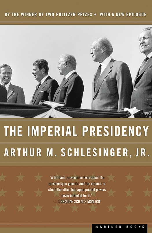 The Imperial Presidency by Arthur Meier Schlesinger