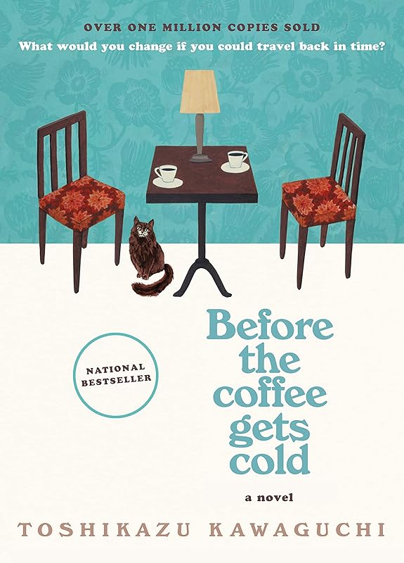Before the Coffee Gets Cold: A Novel (Before the Coffee Gets Cold Series, 1) by Toshikazu Kawaguchi