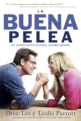 La Buena Pelea: El conflicto puede acercarnos (Spanish Edition)