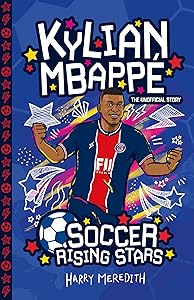 Soccer Rising Stars: Kylian Mbappe