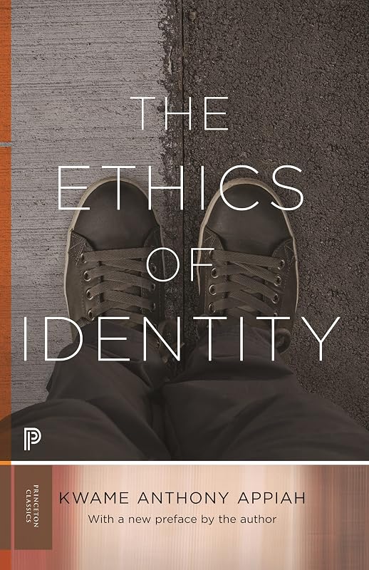 The Ethics of Identity (Princeton Classics) by Kwame Anthony Appiah