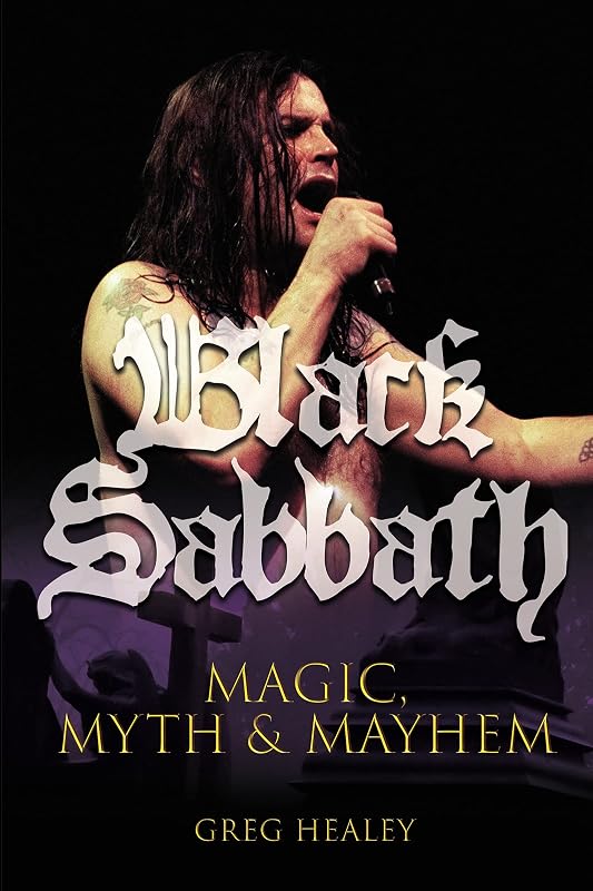 Black Sabbath: Magic, Myth & Mayhem by Greg Healey