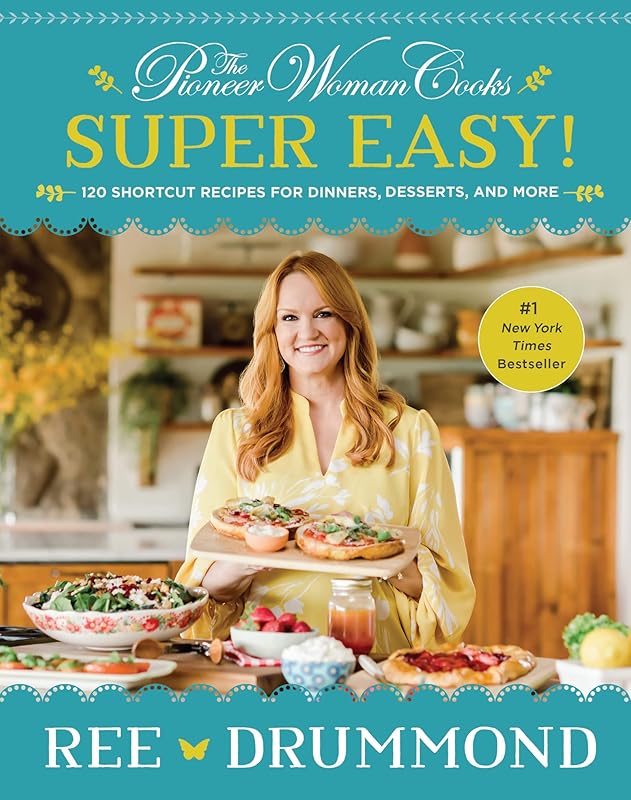 The Pioneer Woman Cooks―Super Easy!: 120 Shortcut Recipes for Dinners, Desserts, and More by Ree Drummond