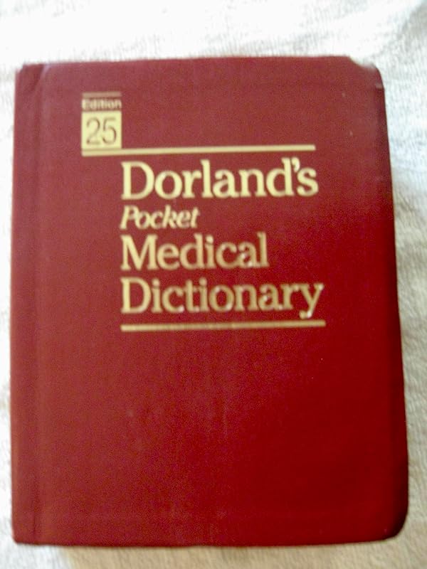 Dorland's Pocket Medical Dictionary (Dorland's Pocket Medical Dictionary, 25th Edition) by William Alex Dorland