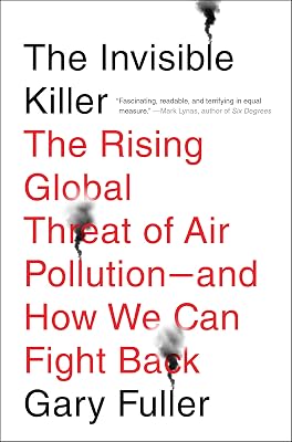 The Invisible Killer: The Rising Global Threat of Air Pollution-and How We Can Fight Back
