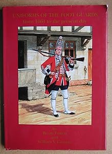 Uniforms of the Foot Guards From 1661 to the Present Day by William Y. Carman