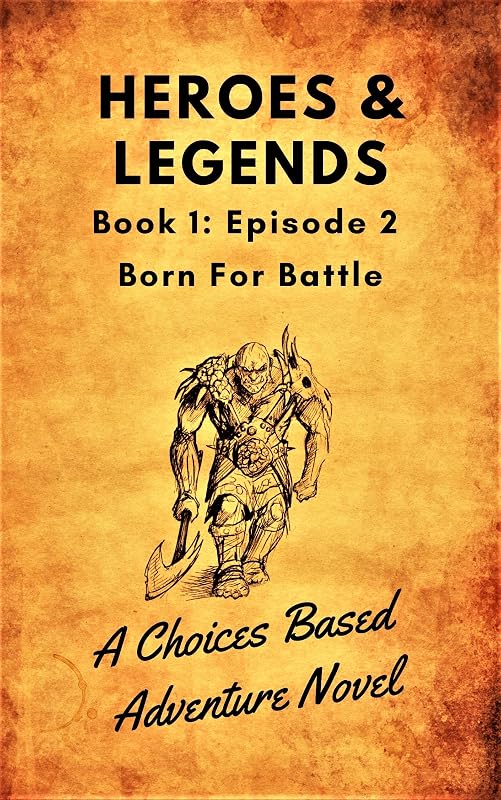 Heroes and Legends: Book 1 Episode 2 Born For Battle (Gregor's Adventures) by R. Malak