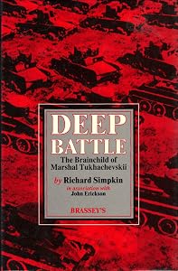 Deep Battle: The Brainchild of Marshal Tukhachevskii by Richard Simpkin