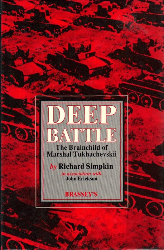 Deep Battle: The Brainchild of Marshal Tukhachevskii by Richard Simpkin