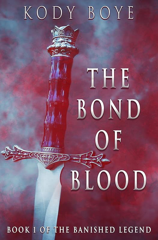 The Bond of Blood (The Banished Legend Book 1) by Kody Boye