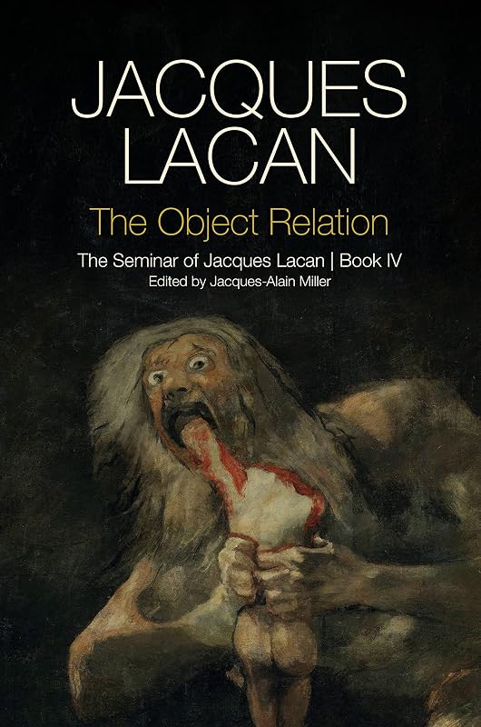 The Object Relation: The Seminar of Jacques Lacan, Book IV (The Seminar of Jacques Lacan, 4) by Jacques Lacan
