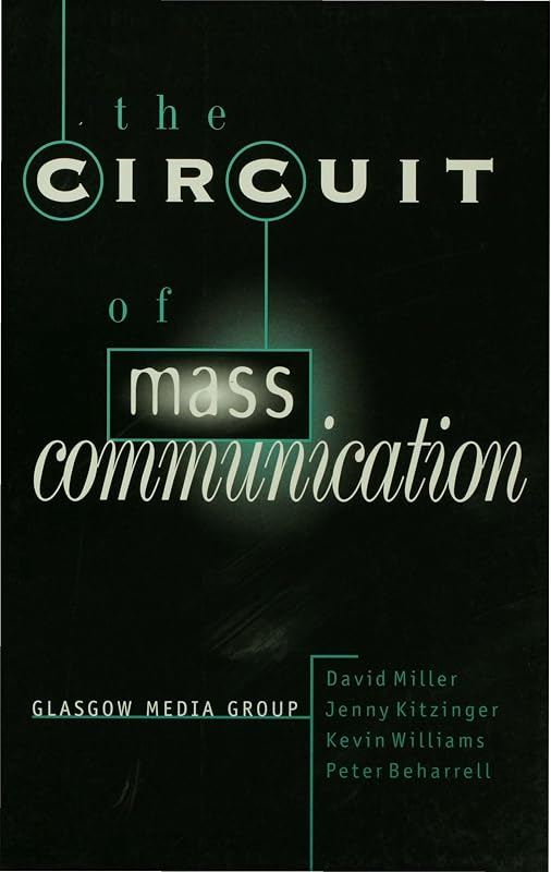 The Circuit of Mass Communication: Media Strategies, Representation and Audience Reception in the AIDS Crisis by David Miller