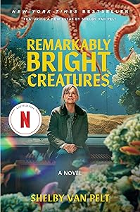 Remarkably Bright Creatures [Movie Tie-in]: A Novel by Shelby Van Pelt