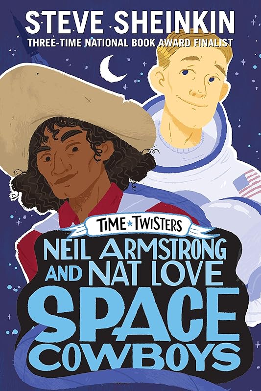 Neil Armstrong and Nat Love, Space Cowboys (Time Twisters) by Steve Sheinkin