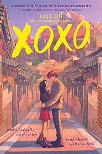 XOXO: A Young Adult K-Pop Romance About a Cellist Who Risks Everything for Forbidden Love (An XOXO Novel, 1) by Axie Oh