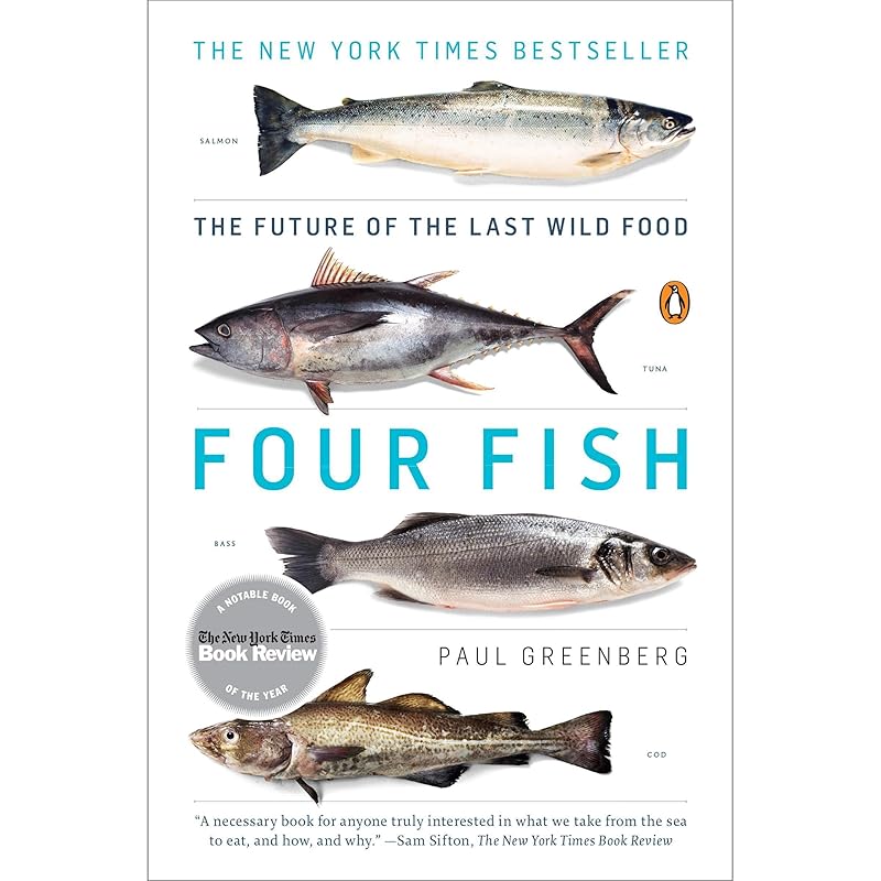 Four Fish: The Future of the Last Wild Food by Paul Greenberg