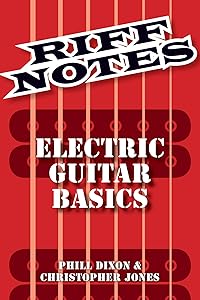 Riff Notes: Electric Guitar Basics by Phill Dixon