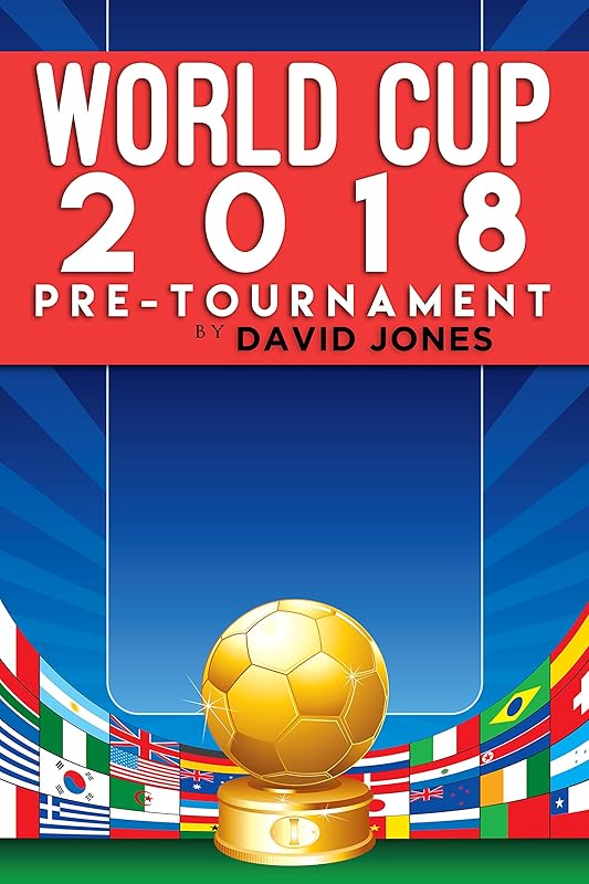 WORLD CUP 2018: Pre-Tournament by David Jones