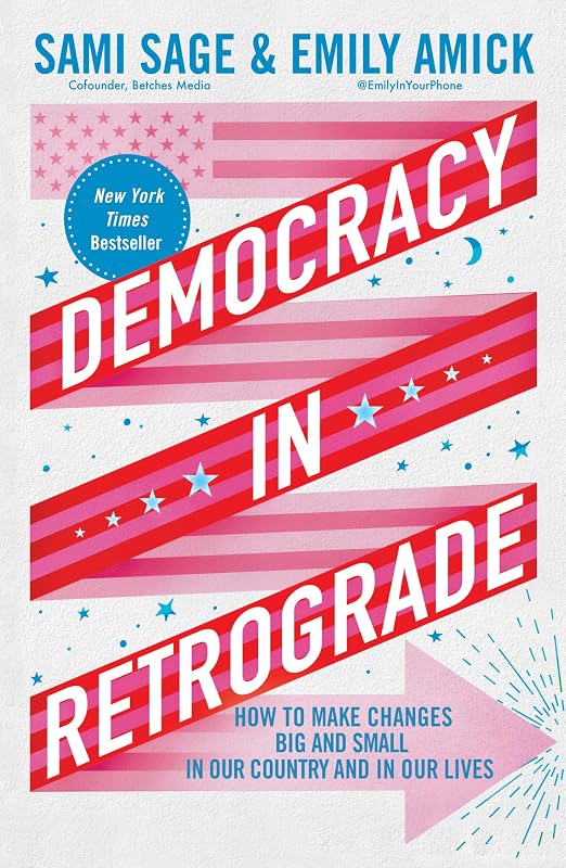 Democracy in Retrograde: How to Make Changes Big and Small in Our Country and in Our Lives by Sami Sage