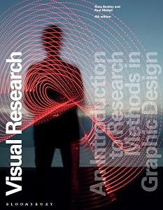 Visual Research: An Introduction to Research Methods in Graphic Design by Russell Bestley