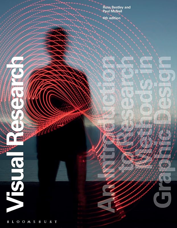 Visual Research: An Introduction to Research Methods in Graphic Design by Russell Bestley