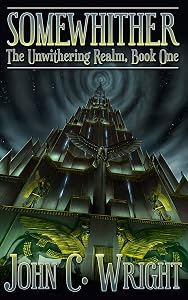 Somewhither: The Unwithering Realm -- Omnibus Version by John C Wright