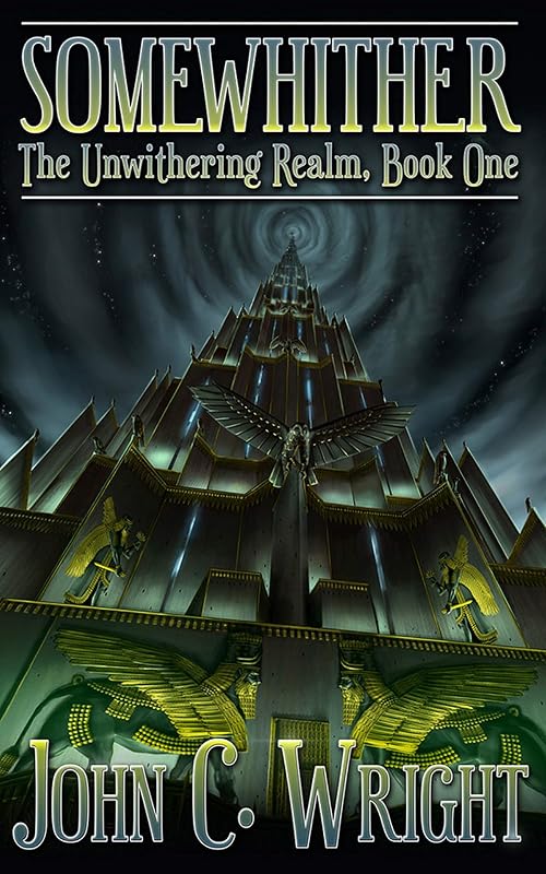 Somewhither: The Unwithering Realm -- Omnibus Version by John C Wright
