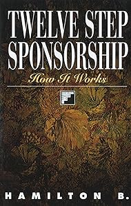 Twelve Step Sponsorship: How It Works by Hamilton B.