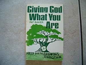Giving God What You Are by Pat Baker