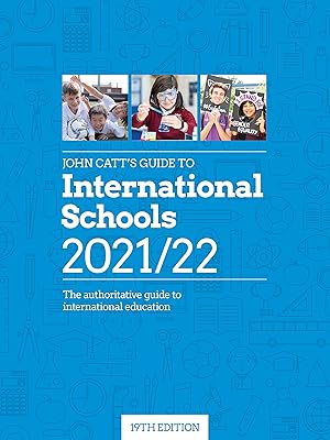 John Catt’s Guide to International Schools 2021/22: The authoritative guide to international education