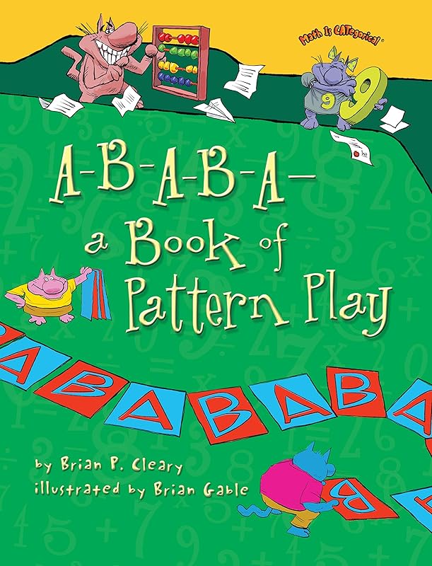 A-B-A-B-A―a Book of Pattern Play (Math Is CATegorical ®) by Brian P. Cleary