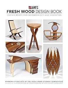 Fresh Wood Design Book: Finished Works from Woodworking’s Next Generation by AWFS