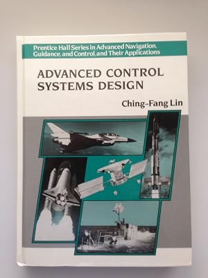 Advanced Control Systems Design (Prentice Hall Series in Advanced Navigation, Guidance, and Control, and Their Applications)