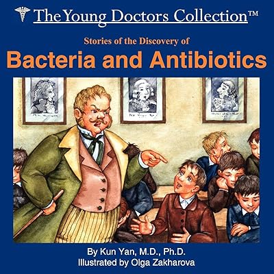 Stories of the Discovery of Bacteria and Antibiotics: The Young Doctors Collection