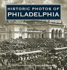 Historic Photos of Philadelphia by Laura E. Beardsley