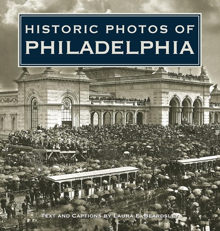 Historic Photos of Philadelphia by Laura E. Beardsley