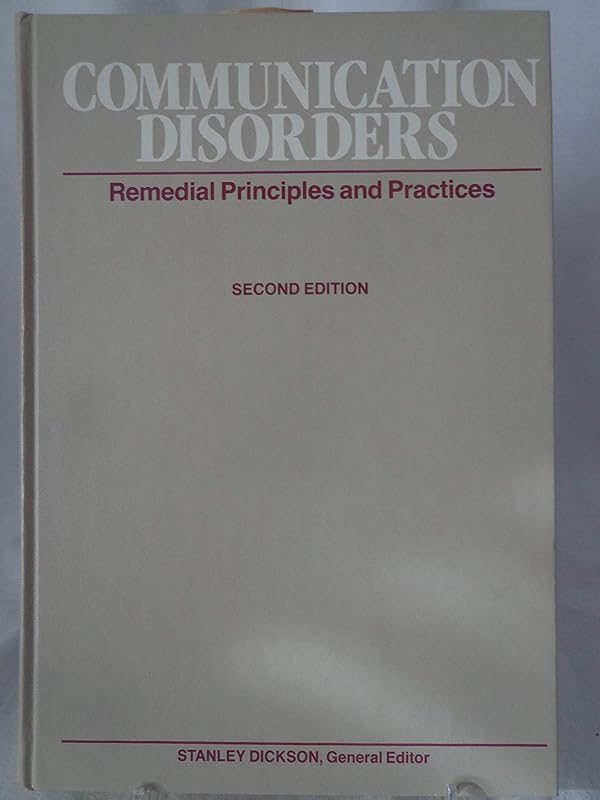 Communication Disorders: Remedial Principles and Practices by Stanley Dickson