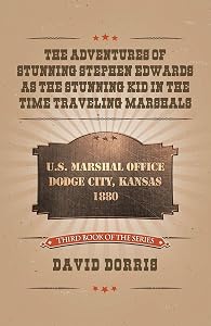 The Adventures of Stunning Stephen Edwards as the Stunning Kid in the Time Traveling Marshals by David Dorris