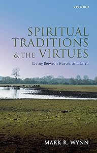 Spiritual Traditions and the Virtues: Living Between Heaven and Earth